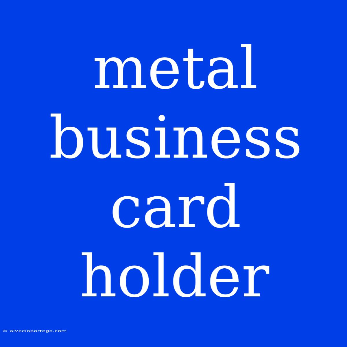 Metal Business Card Holder