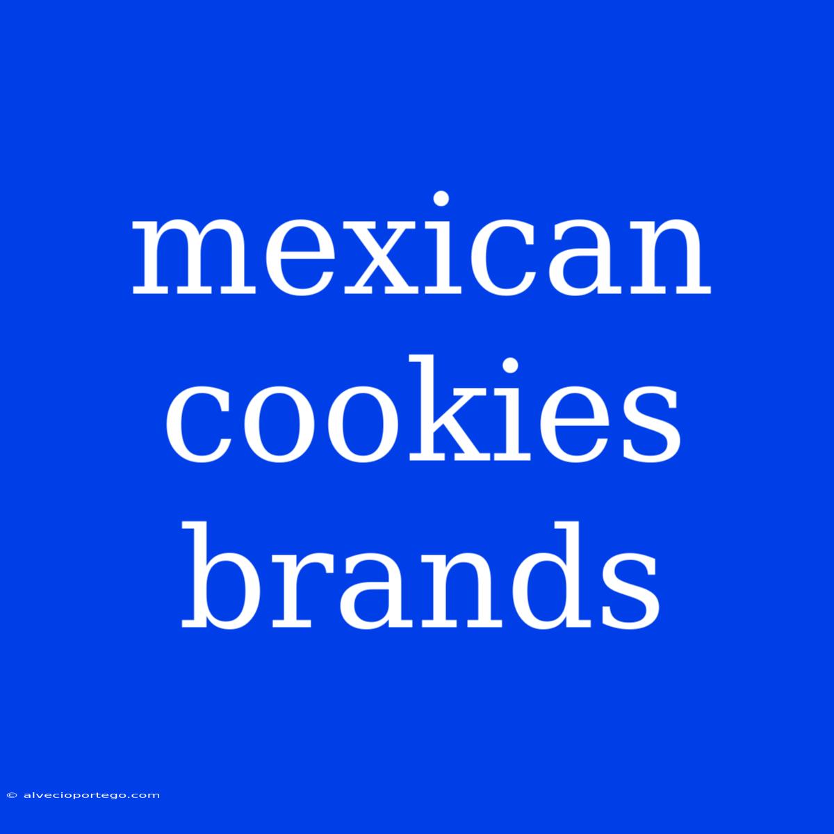 Mexican Cookies Brands