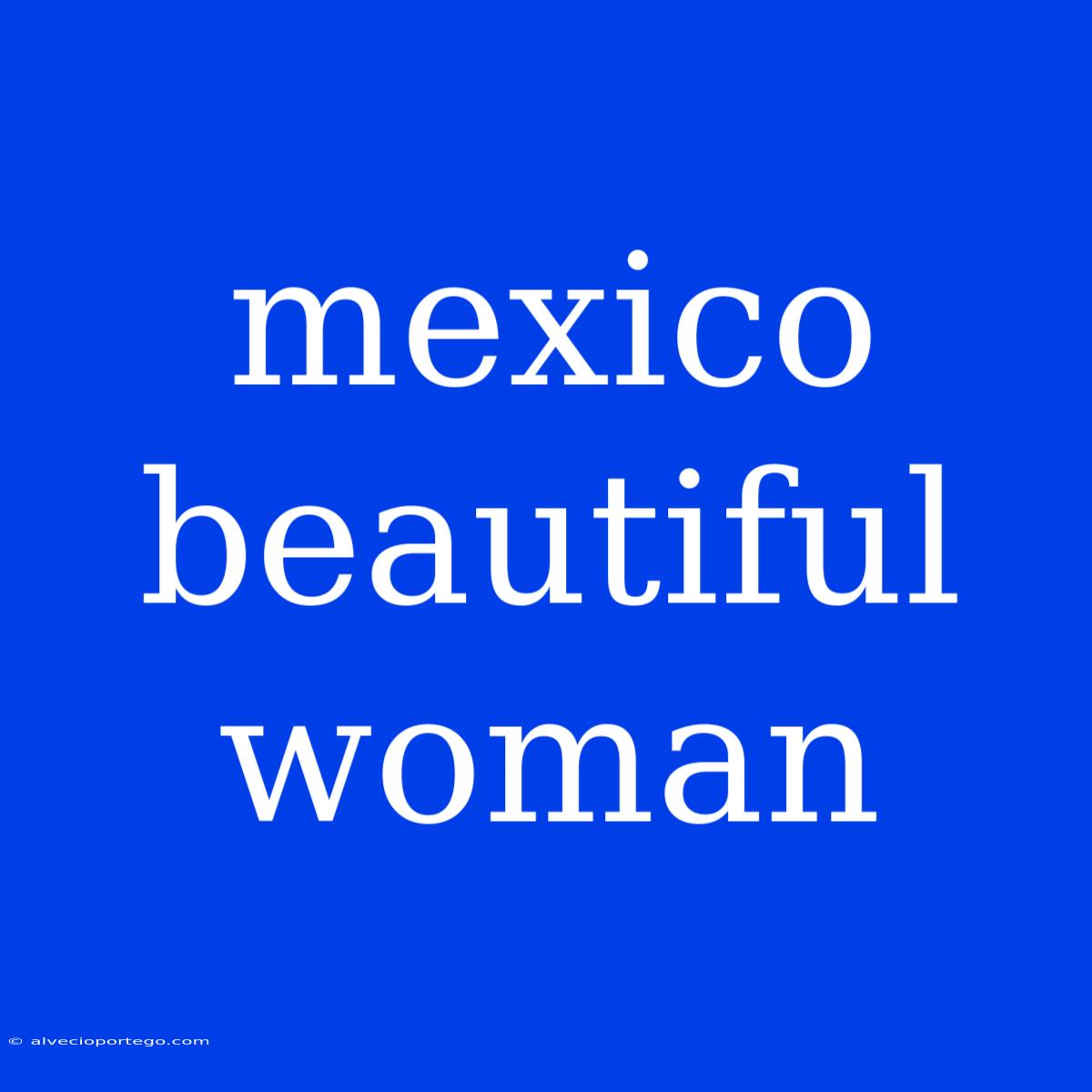 Mexico Beautiful Woman