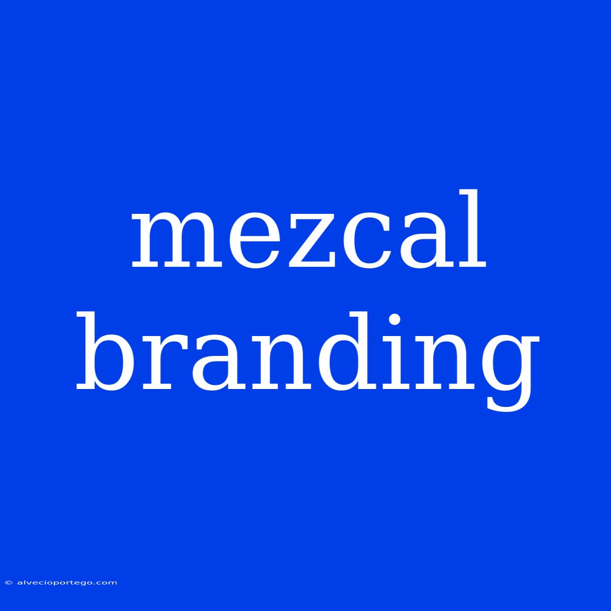 Mezcal Branding