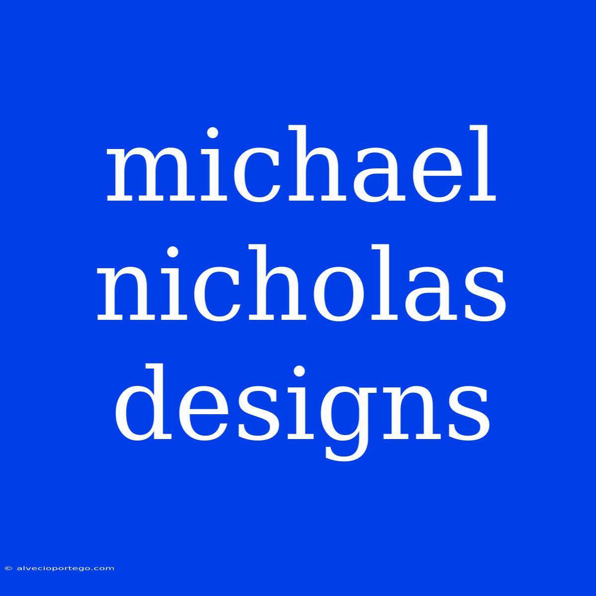 Michael Nicholas Designs