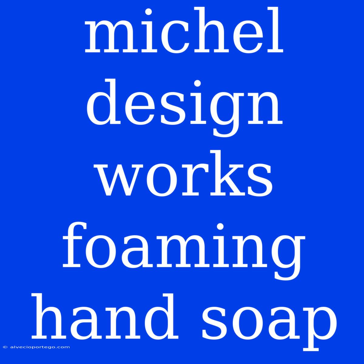 Michel Design Works Foaming Hand Soap