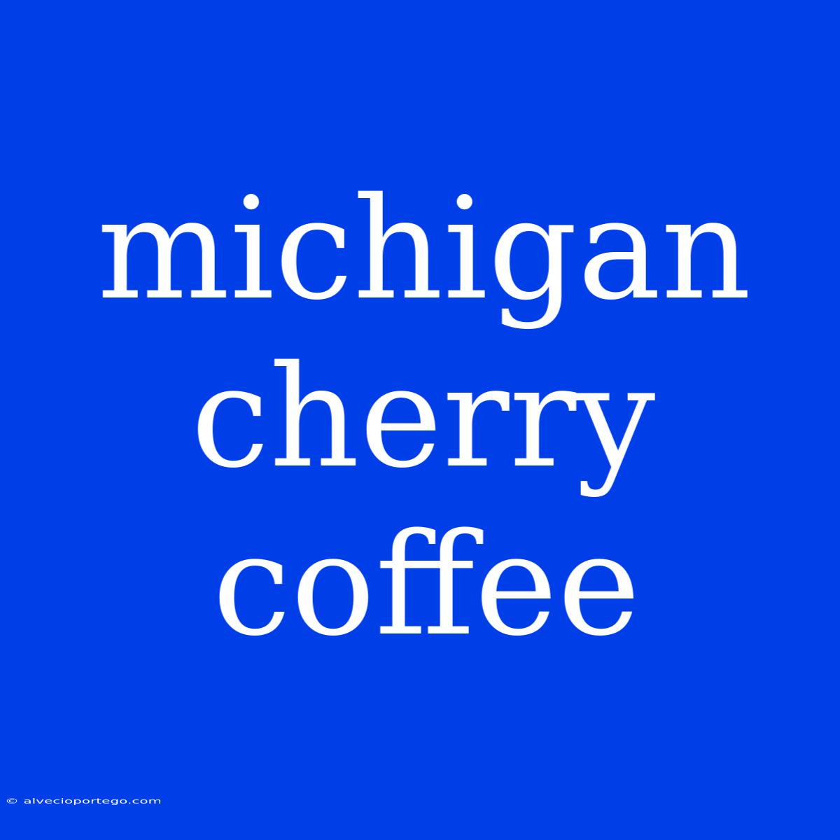 Michigan Cherry Coffee