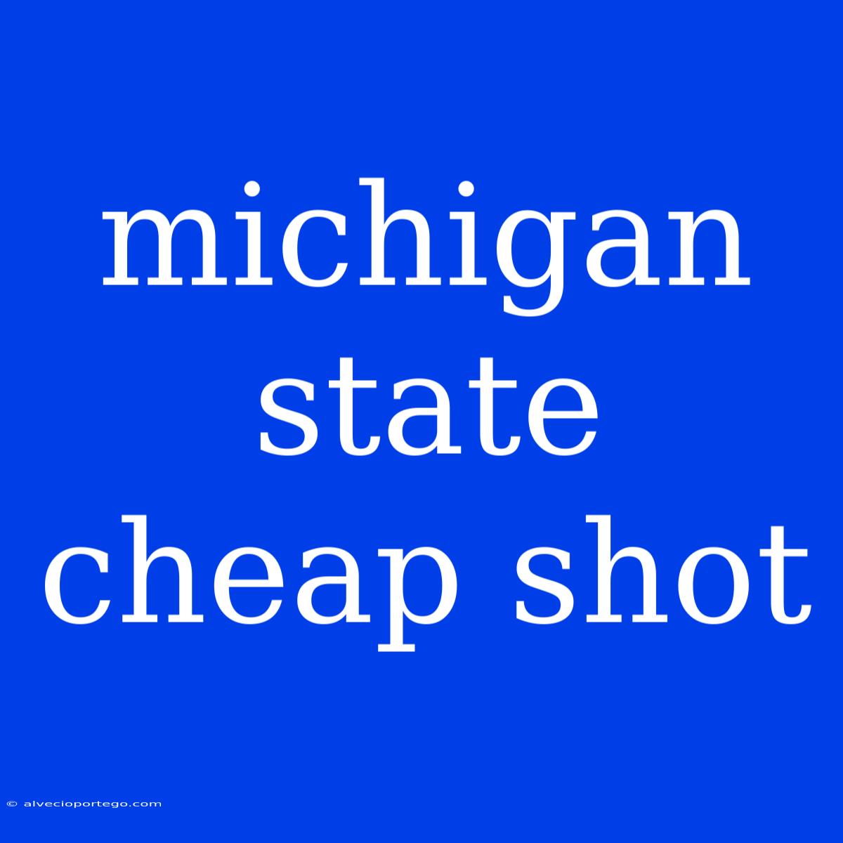 Michigan State Cheap Shot