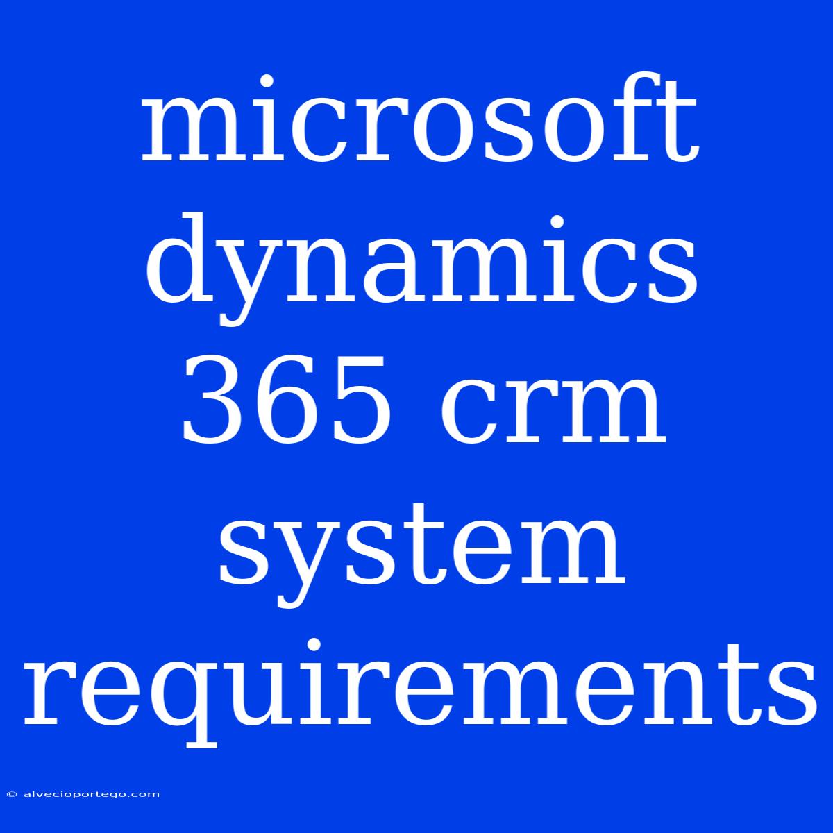 Microsoft Dynamics 365 Crm System Requirements