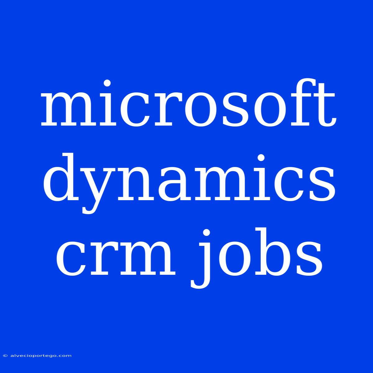 Microsoft Dynamics Crm Jobs