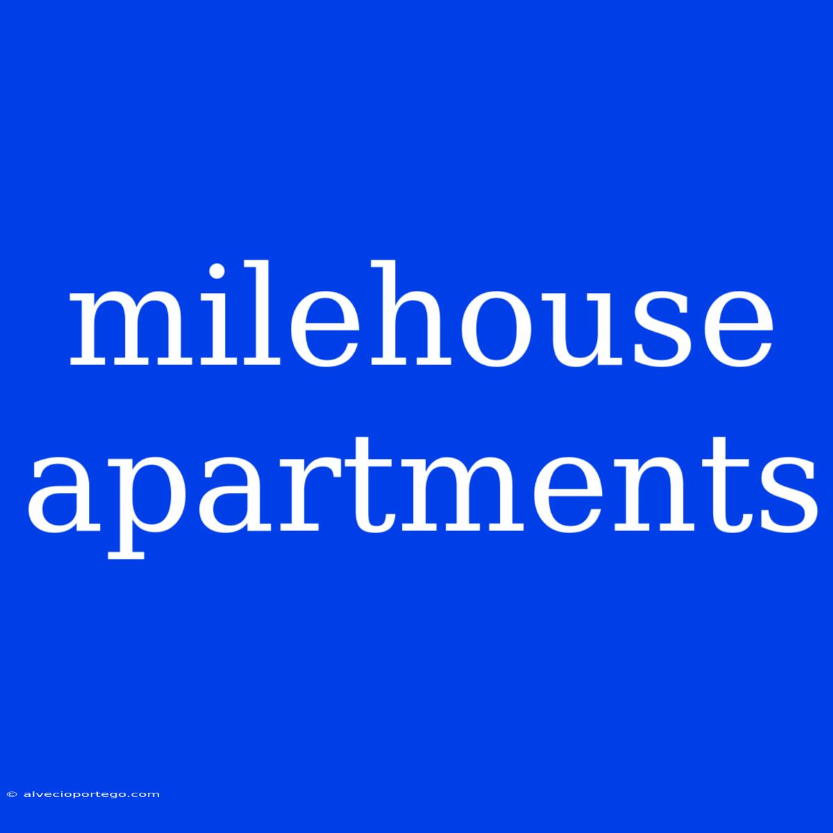 Milehouse Apartments