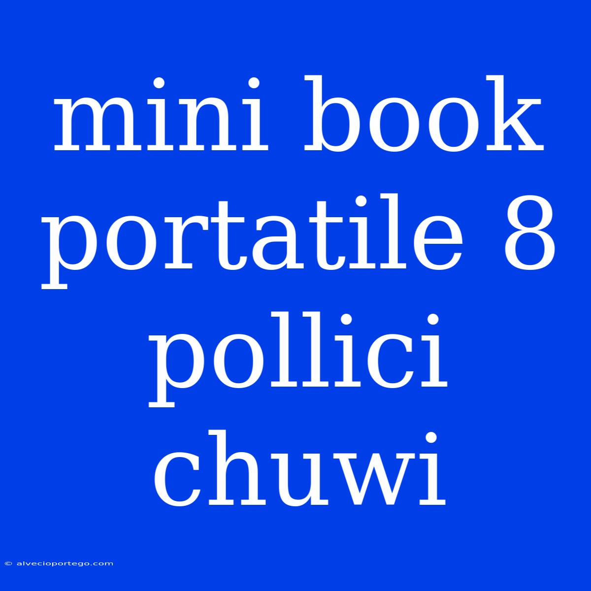 Mini Book Portatile 8 Pollici Chuwi