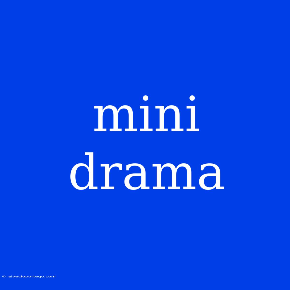 Mini Drama