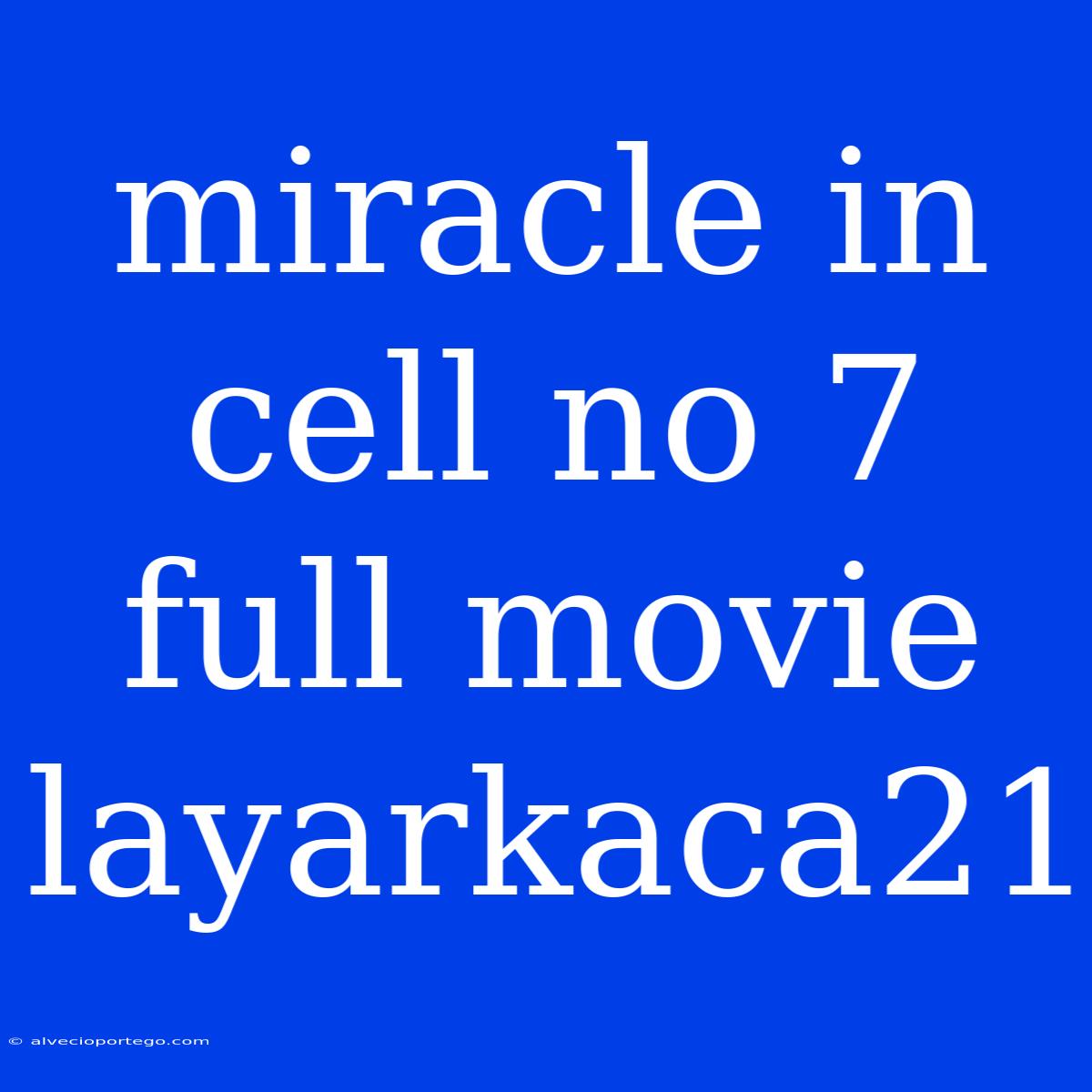 Miracle In Cell No 7 Full Movie Layarkaca21