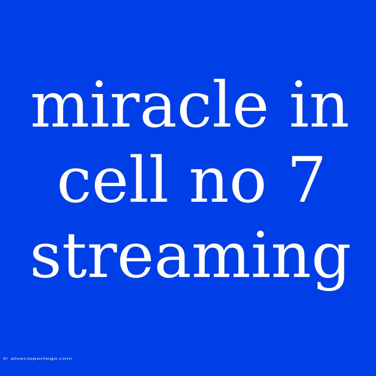 Miracle In Cell No 7 Streaming