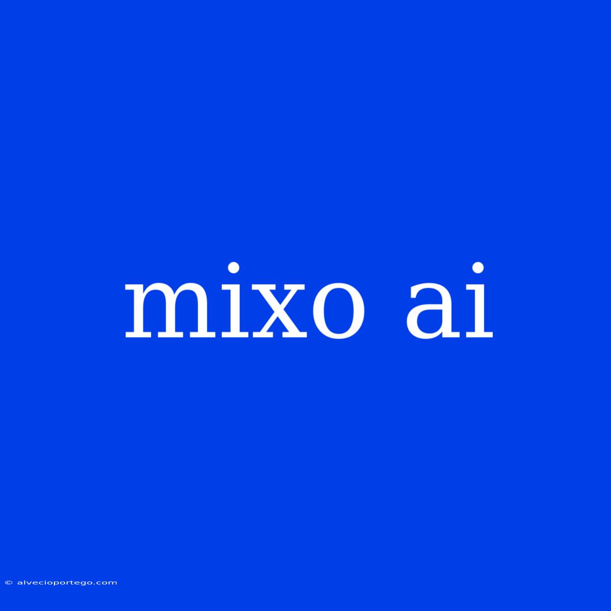 Mixo Ai