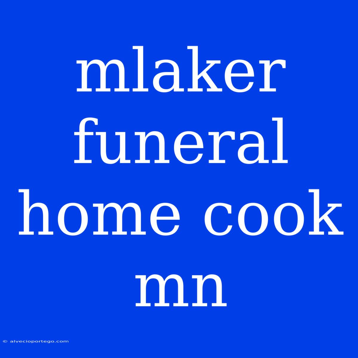 Mlaker Funeral Home Cook Mn