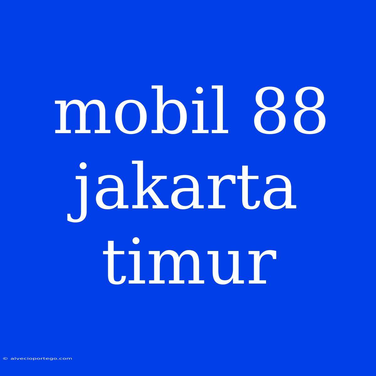 Mobil 88 Jakarta Timur