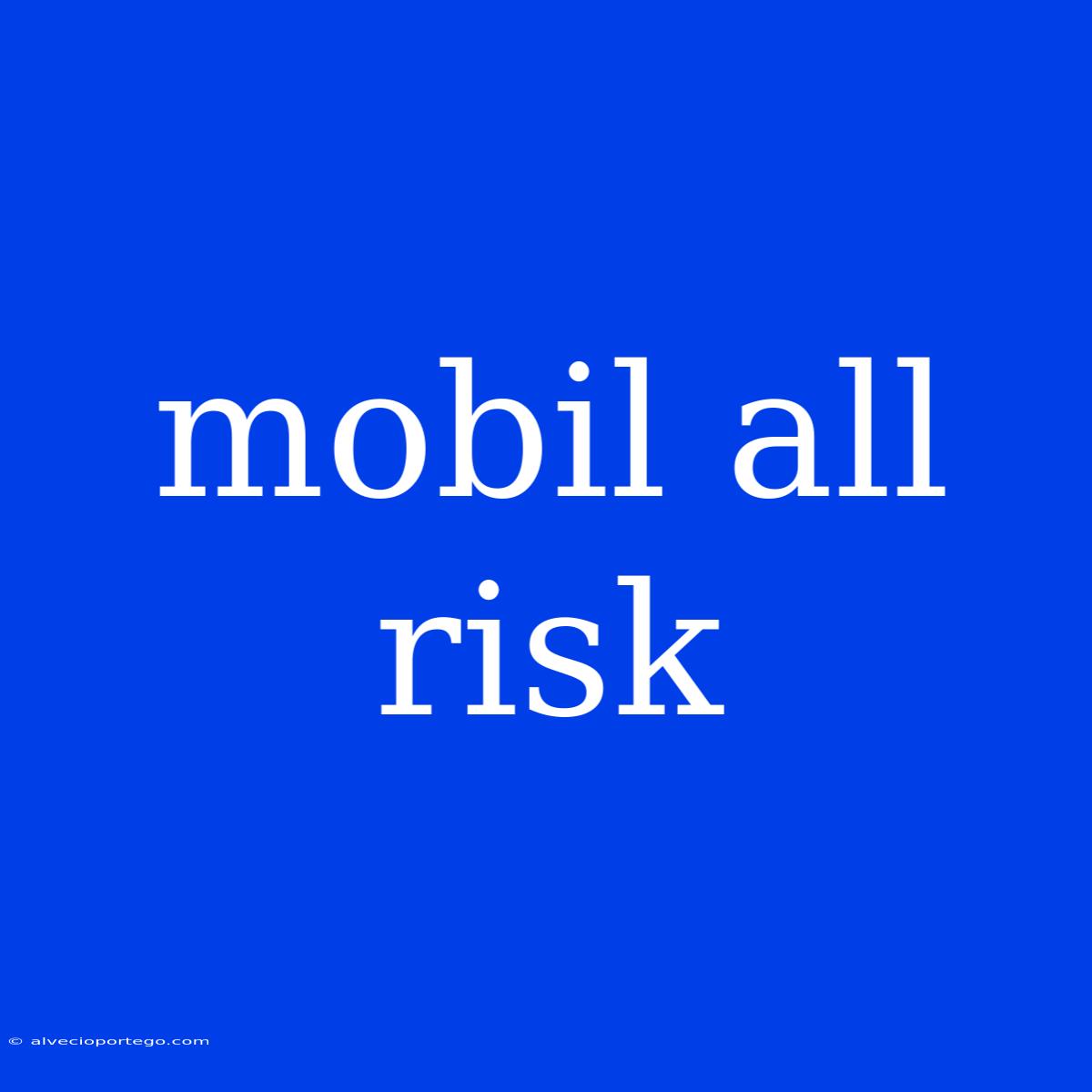 Mobil All Risk