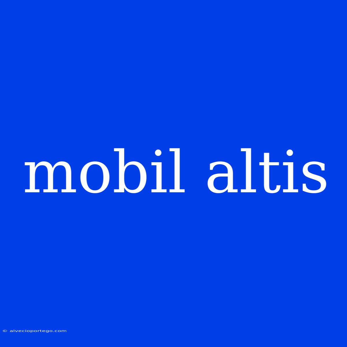 Mobil Altis