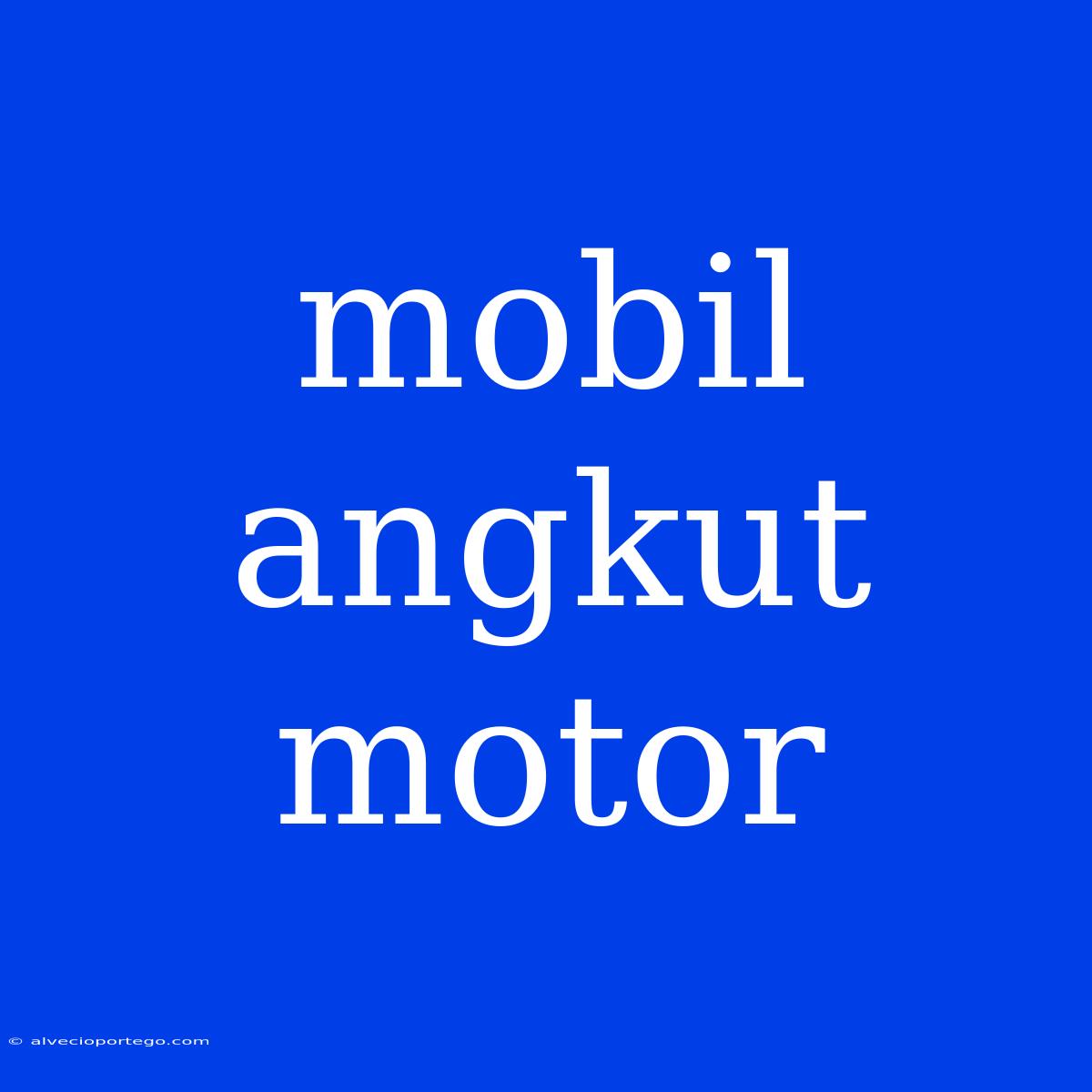 Mobil Angkut Motor