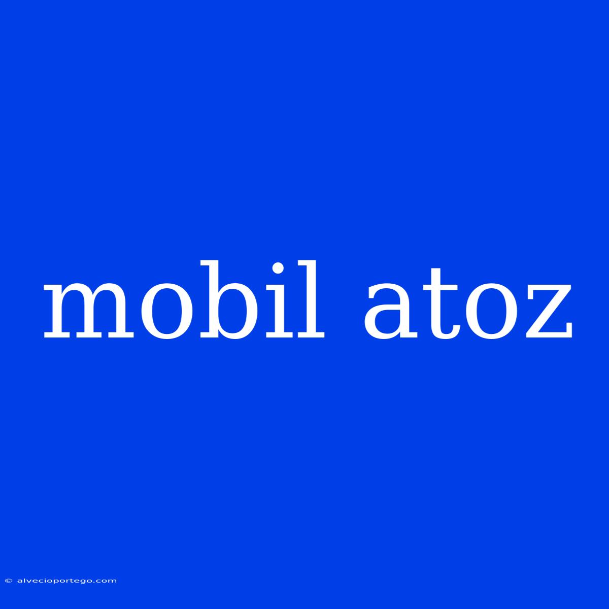 Mobil Atoz