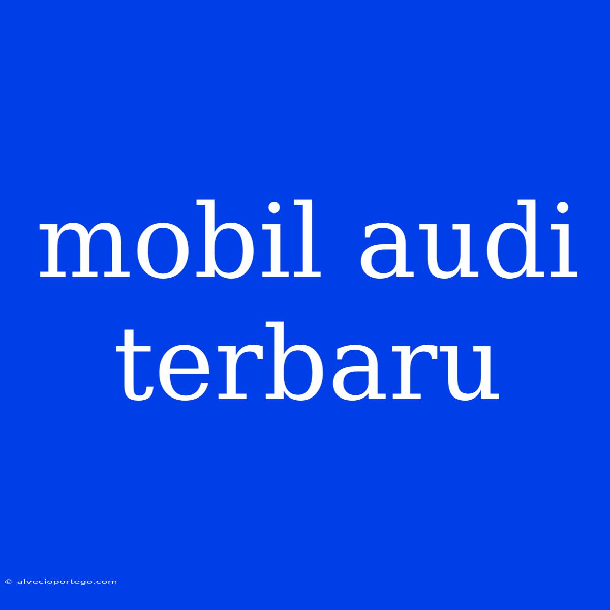 Mobil Audi Terbaru