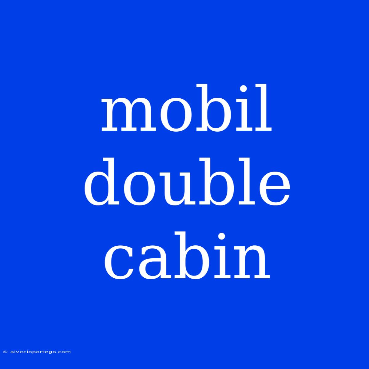 Mobil Double Cabin