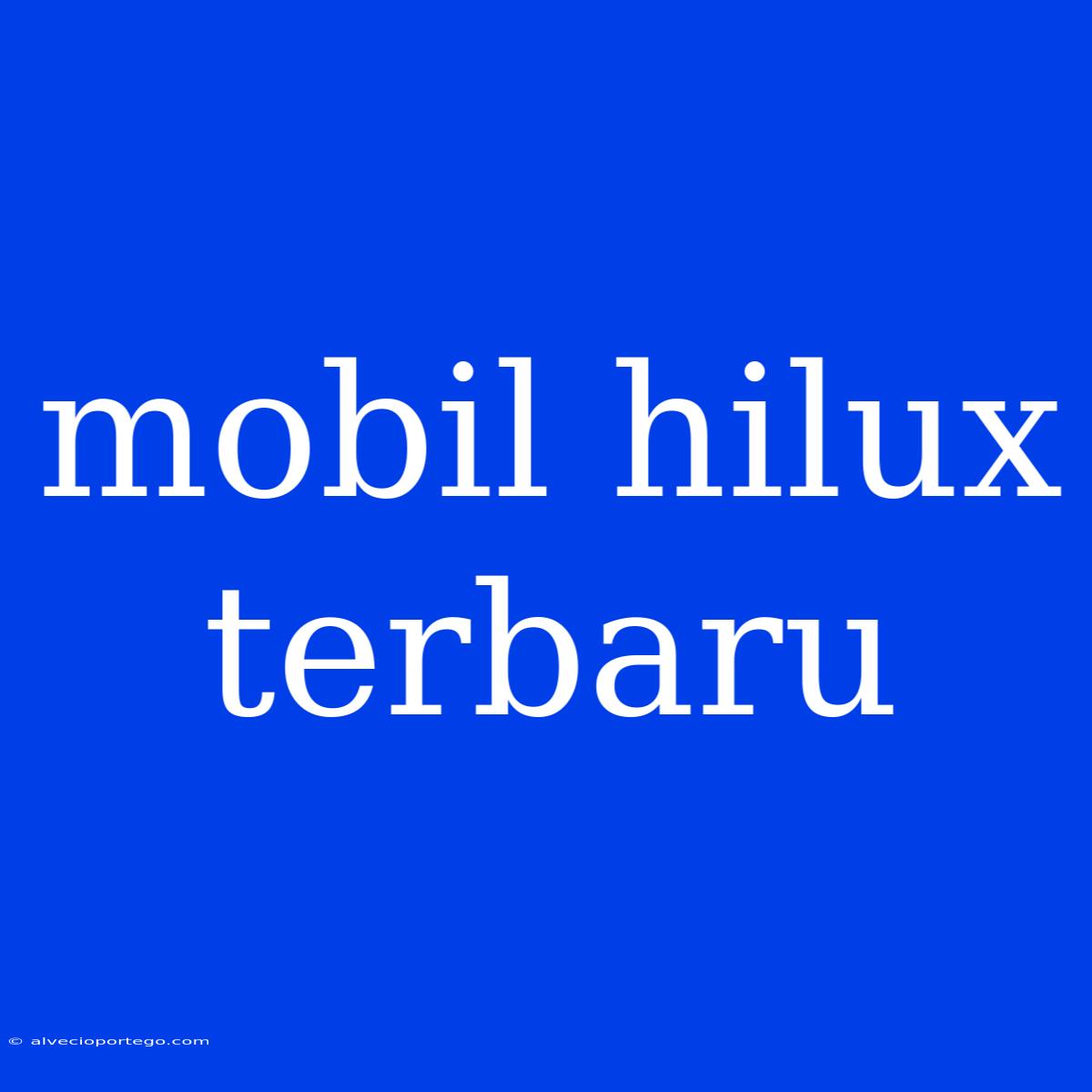 Mobil Hilux Terbaru