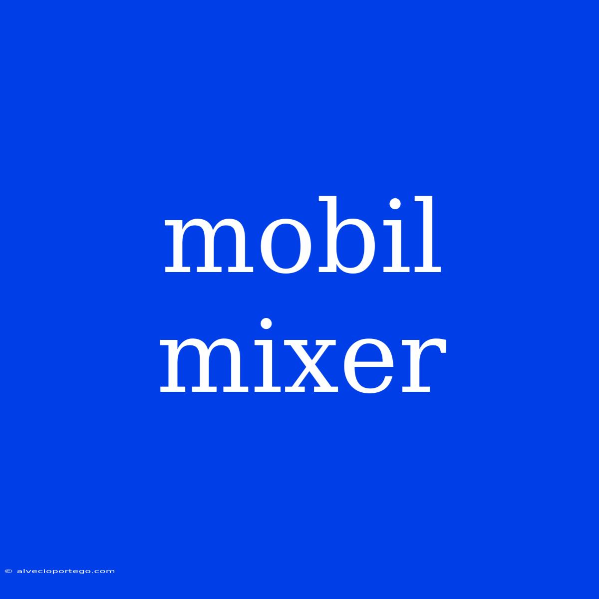 Mobil Mixer