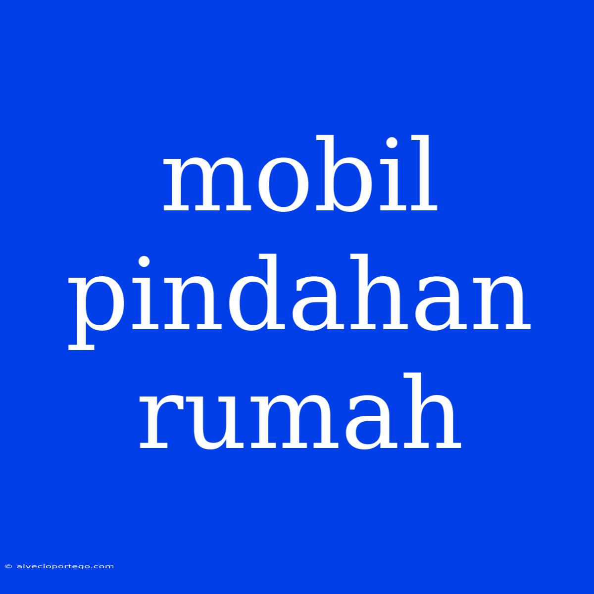 Mobil Pindahan Rumah