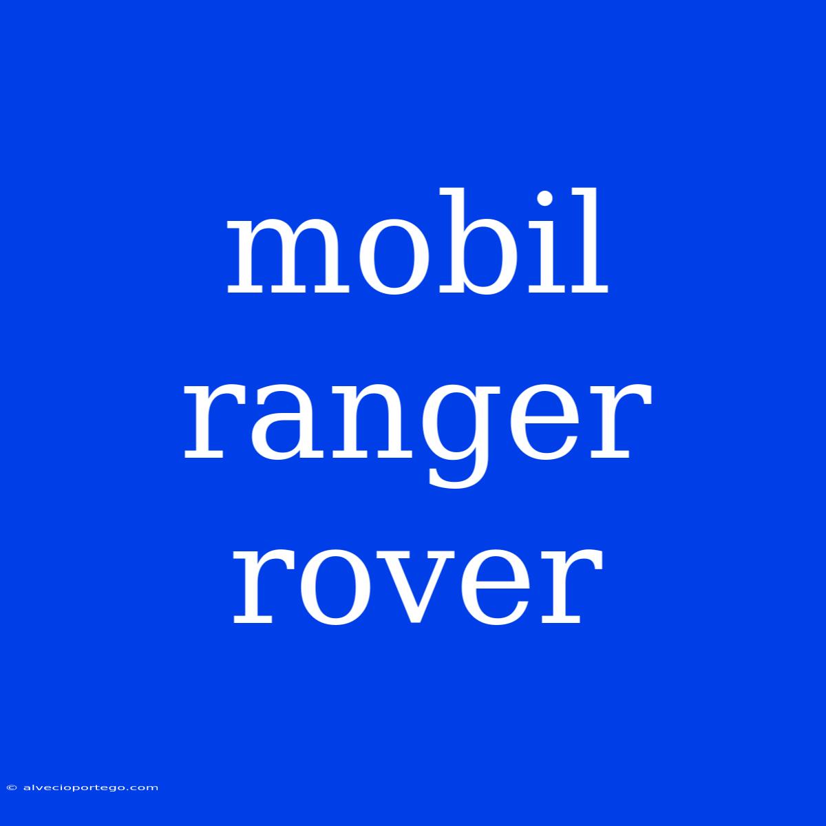 Mobil Ranger Rover