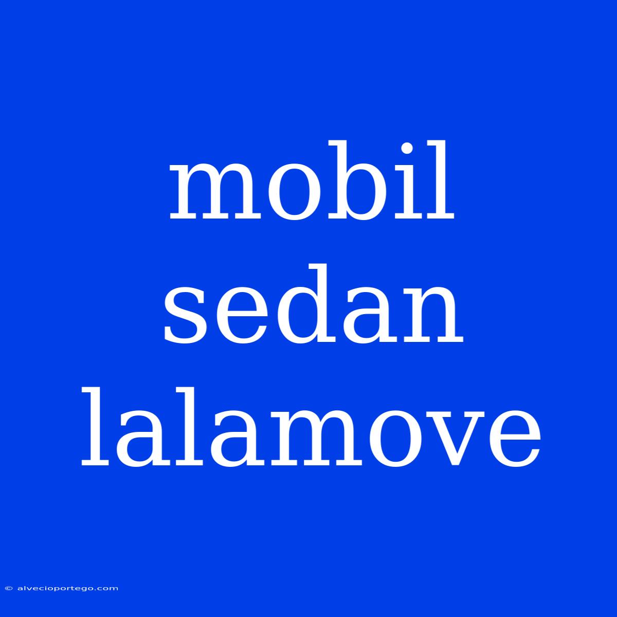 Mobil Sedan Lalamove