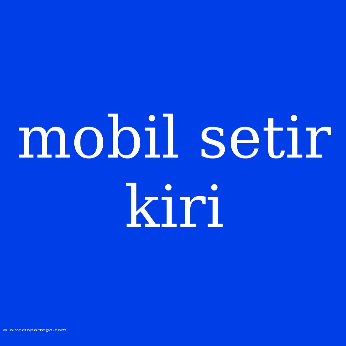 Mobil Setir Kiri