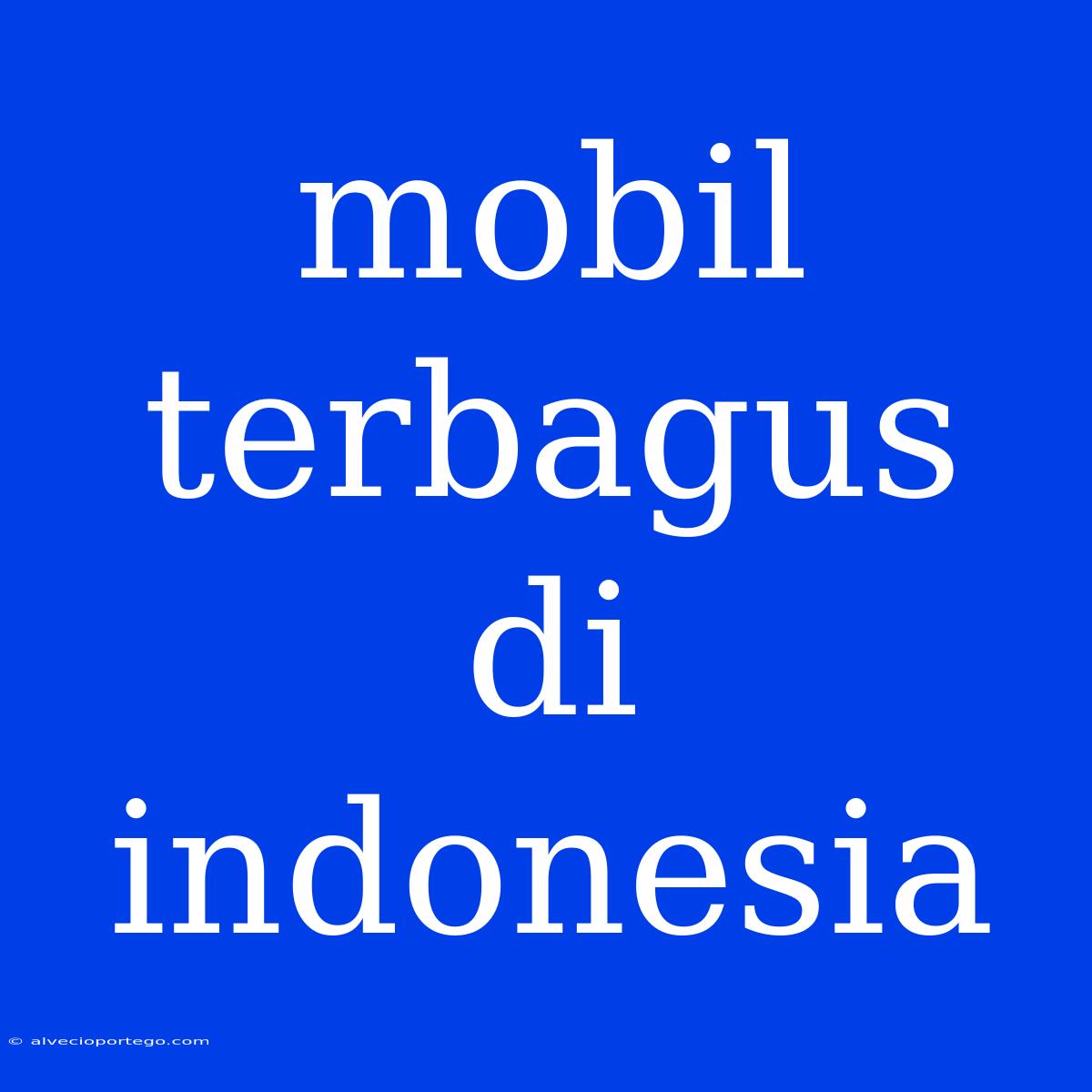 Mobil Terbagus Di Indonesia