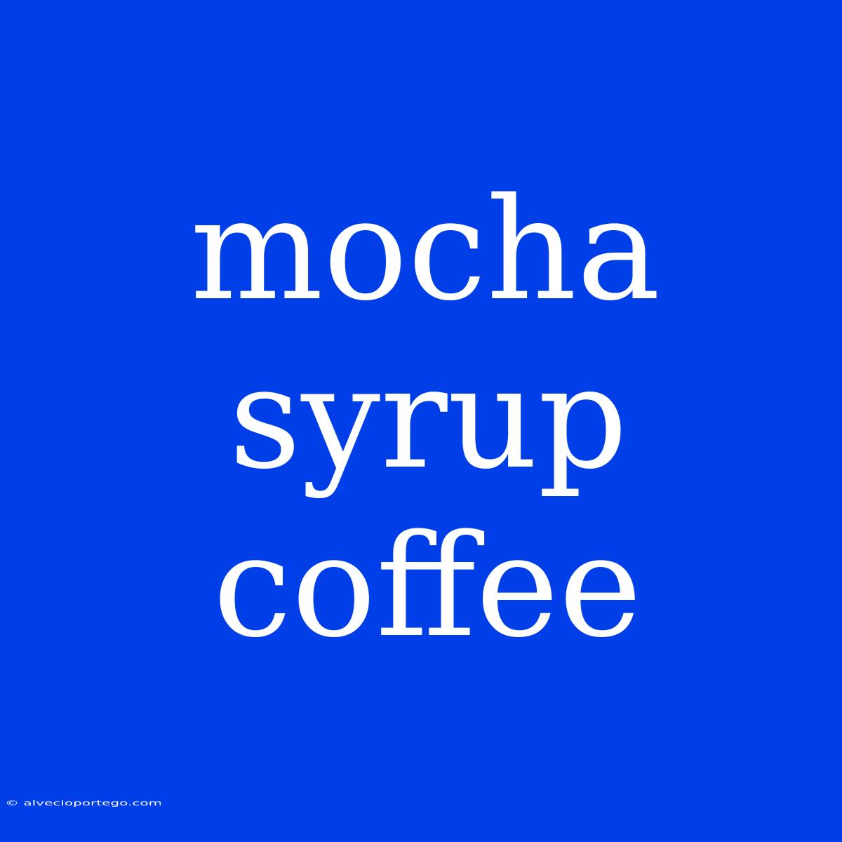 Mocha Syrup Coffee