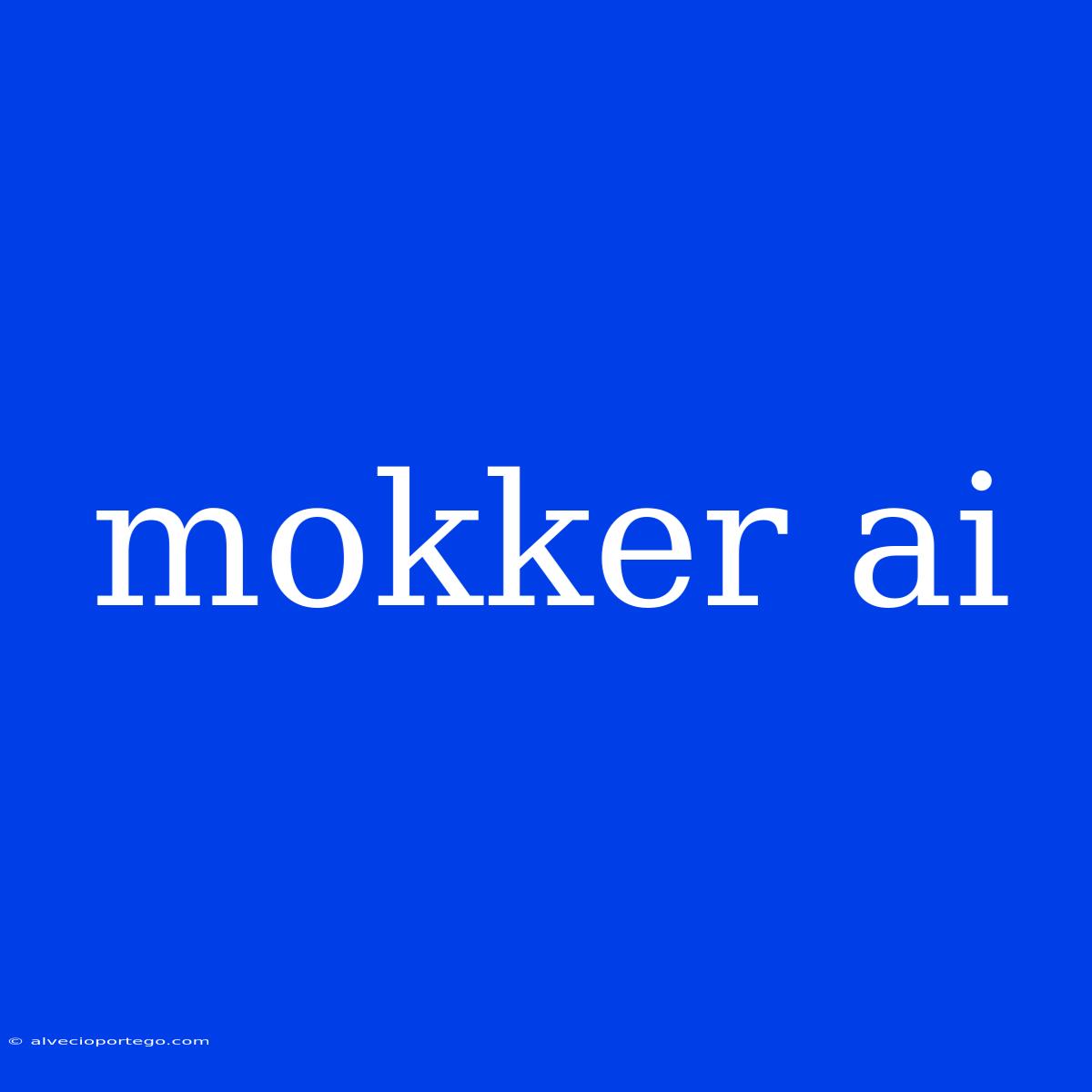 Mokker Ai