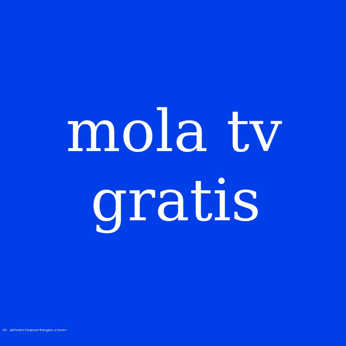 Mola Tv Gratis