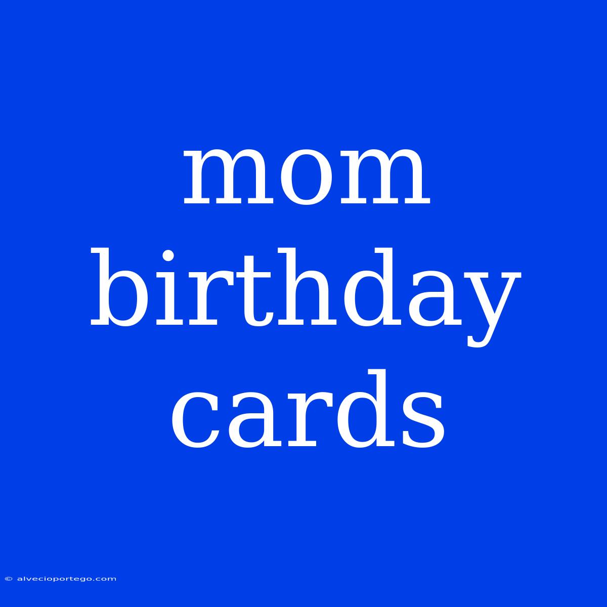 Mom Birthday Cards