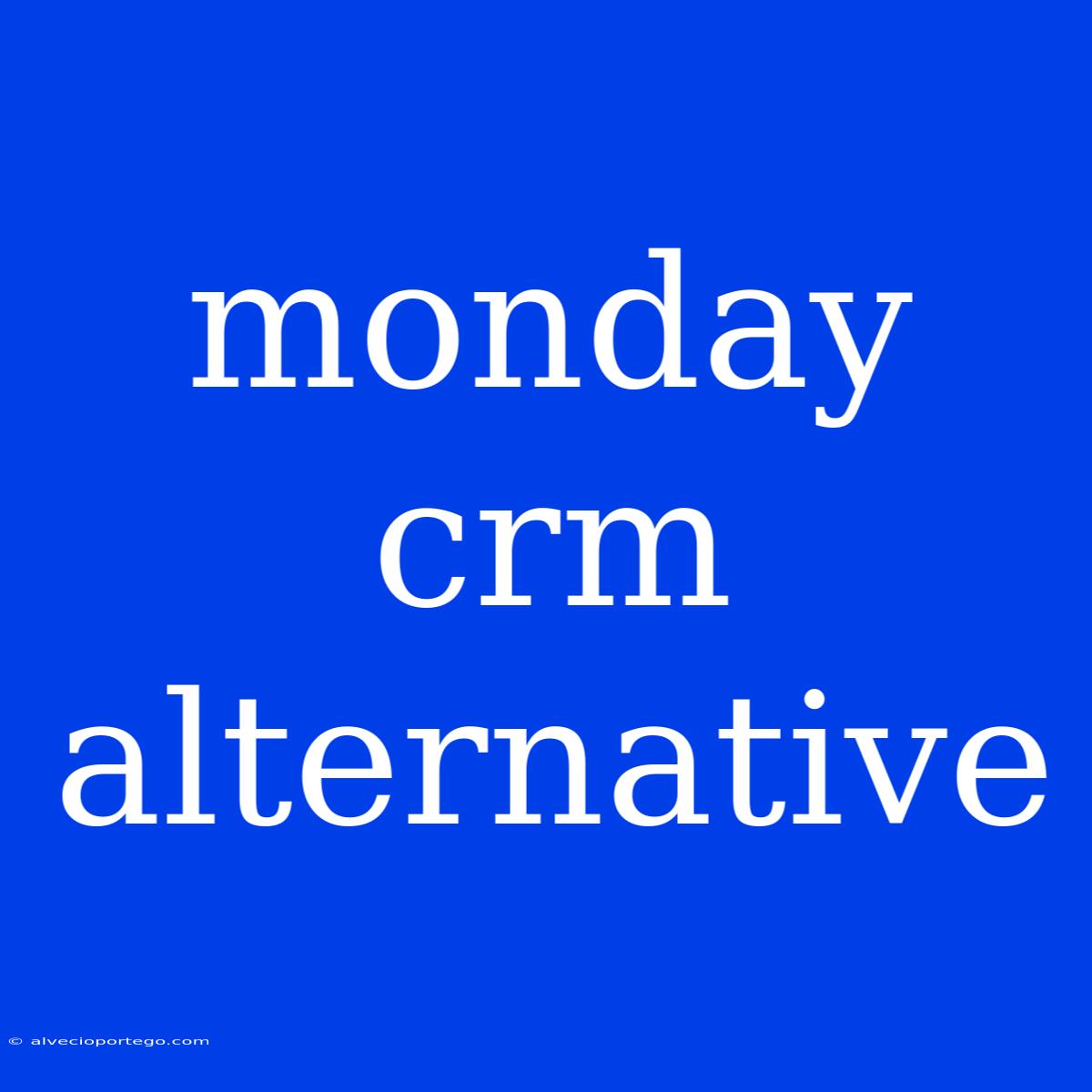 Monday Crm Alternative