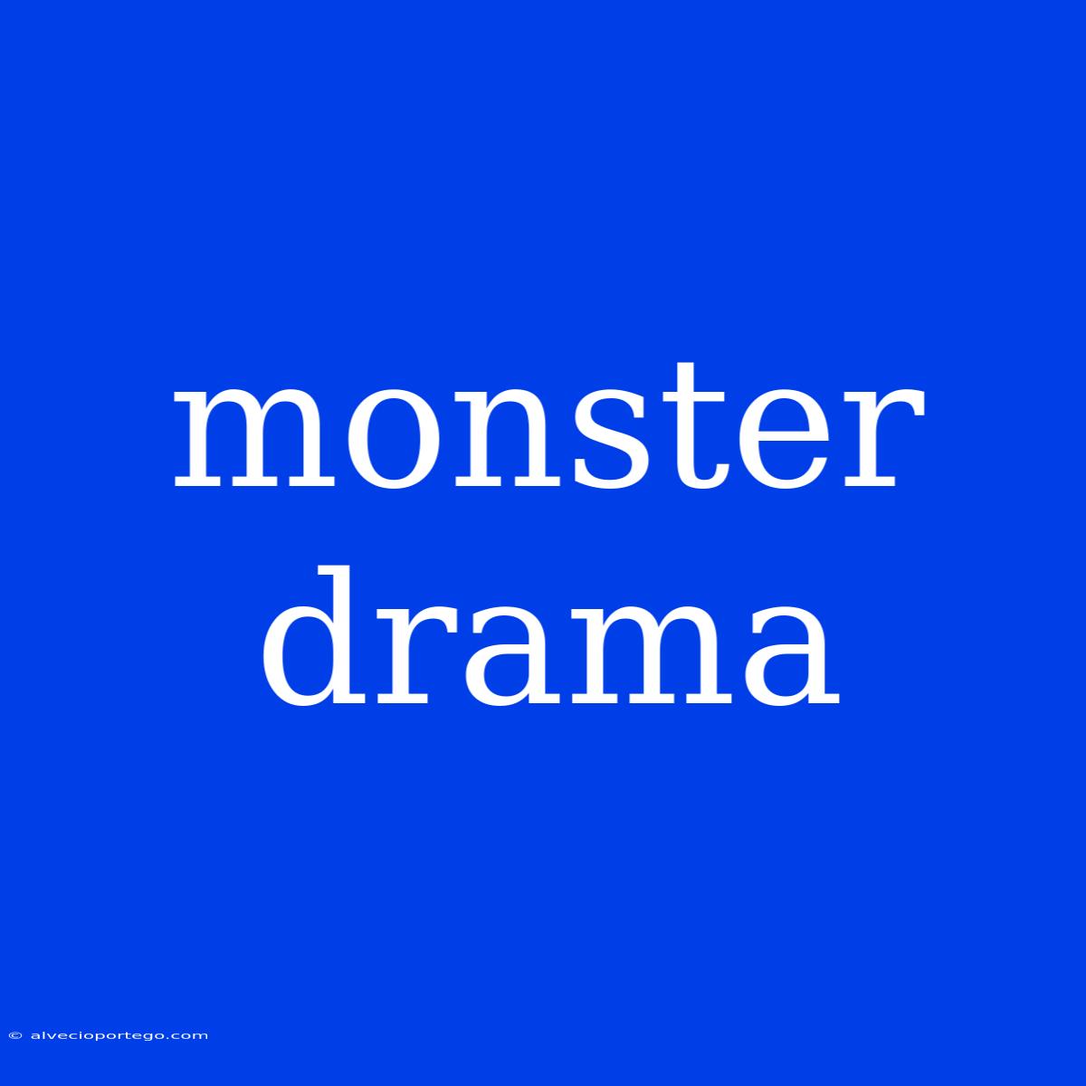 Monster Drama