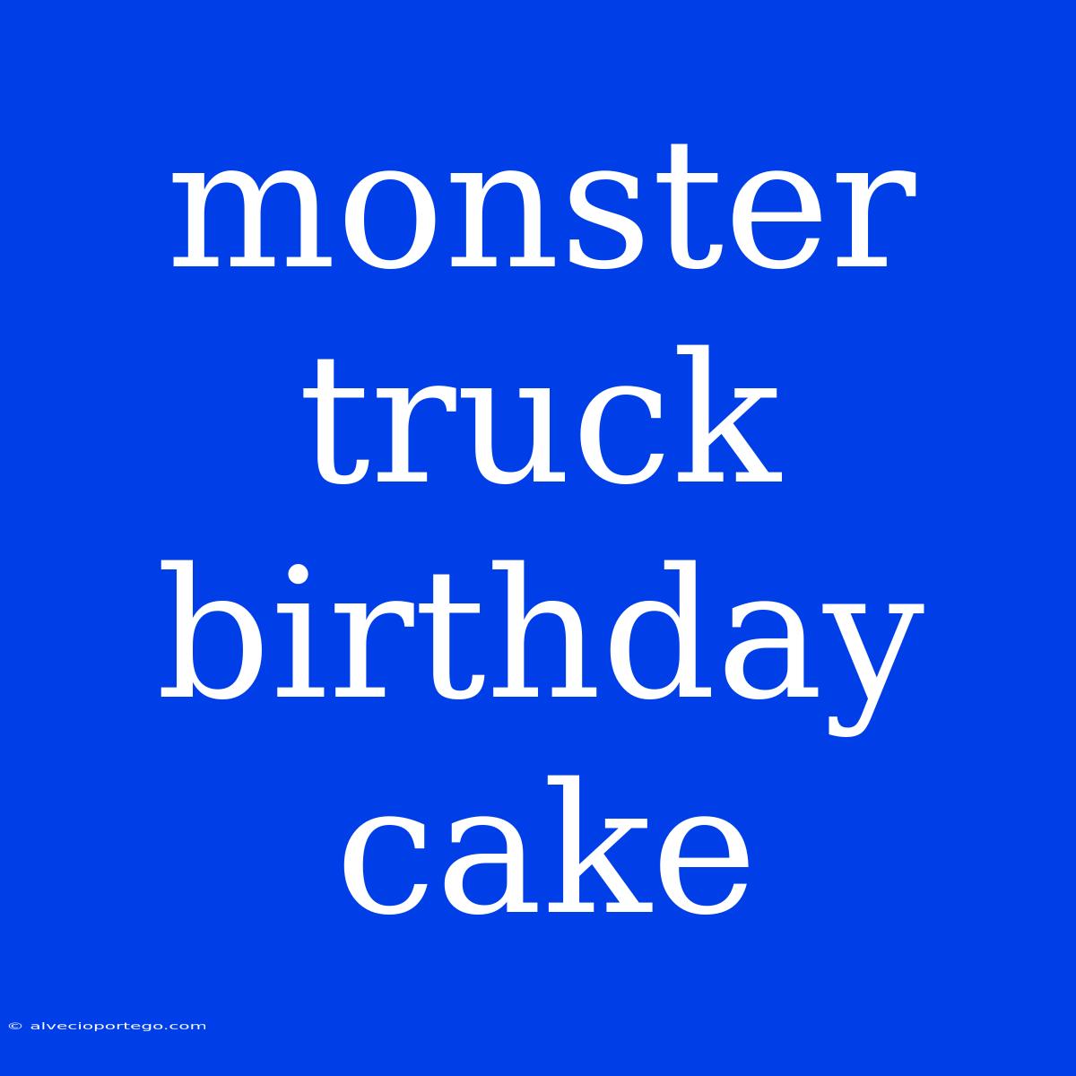 Monster Truck Birthday Cake