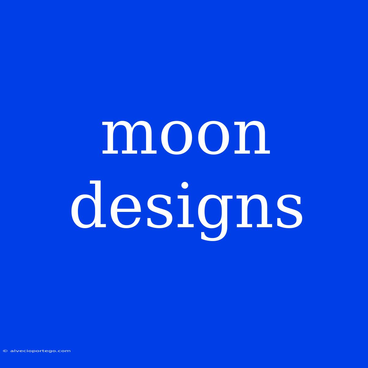 Moon Designs