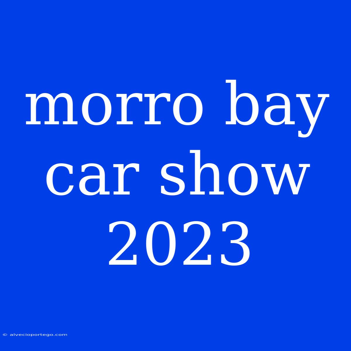 Morro Bay Car Show 2023