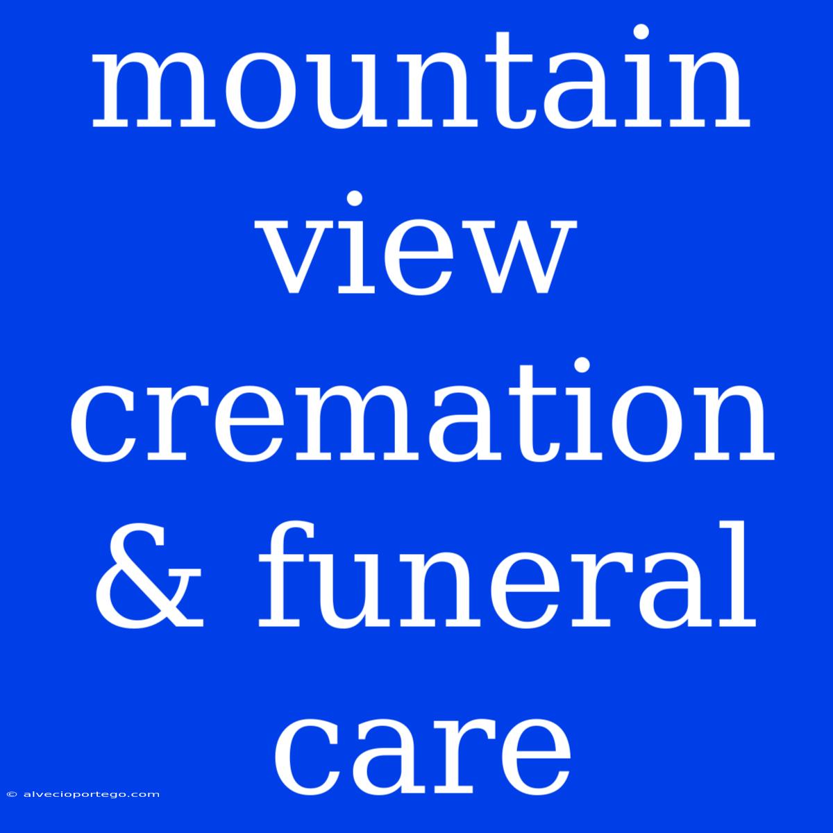 Mountain View Cremation & Funeral Care