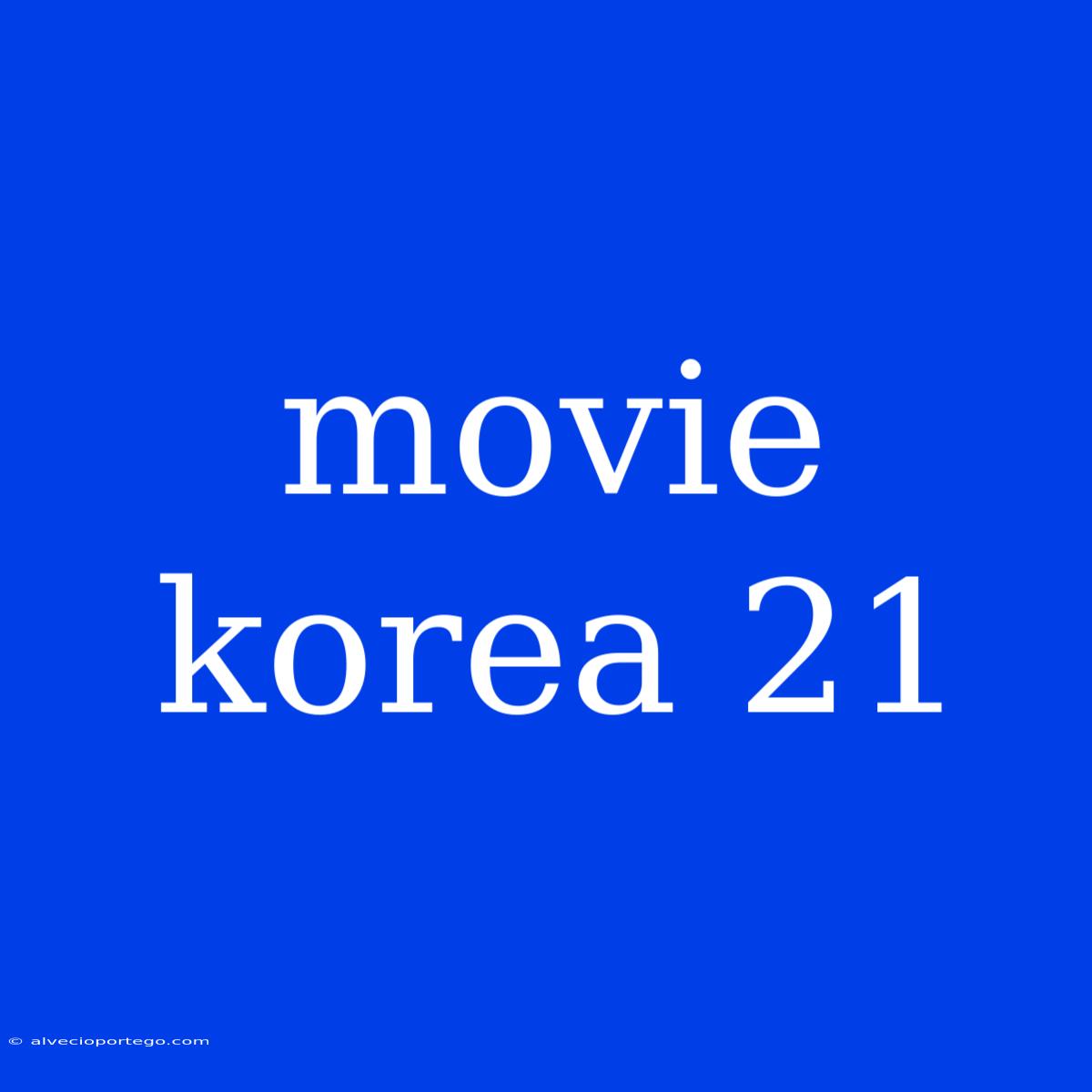 Movie Korea 21