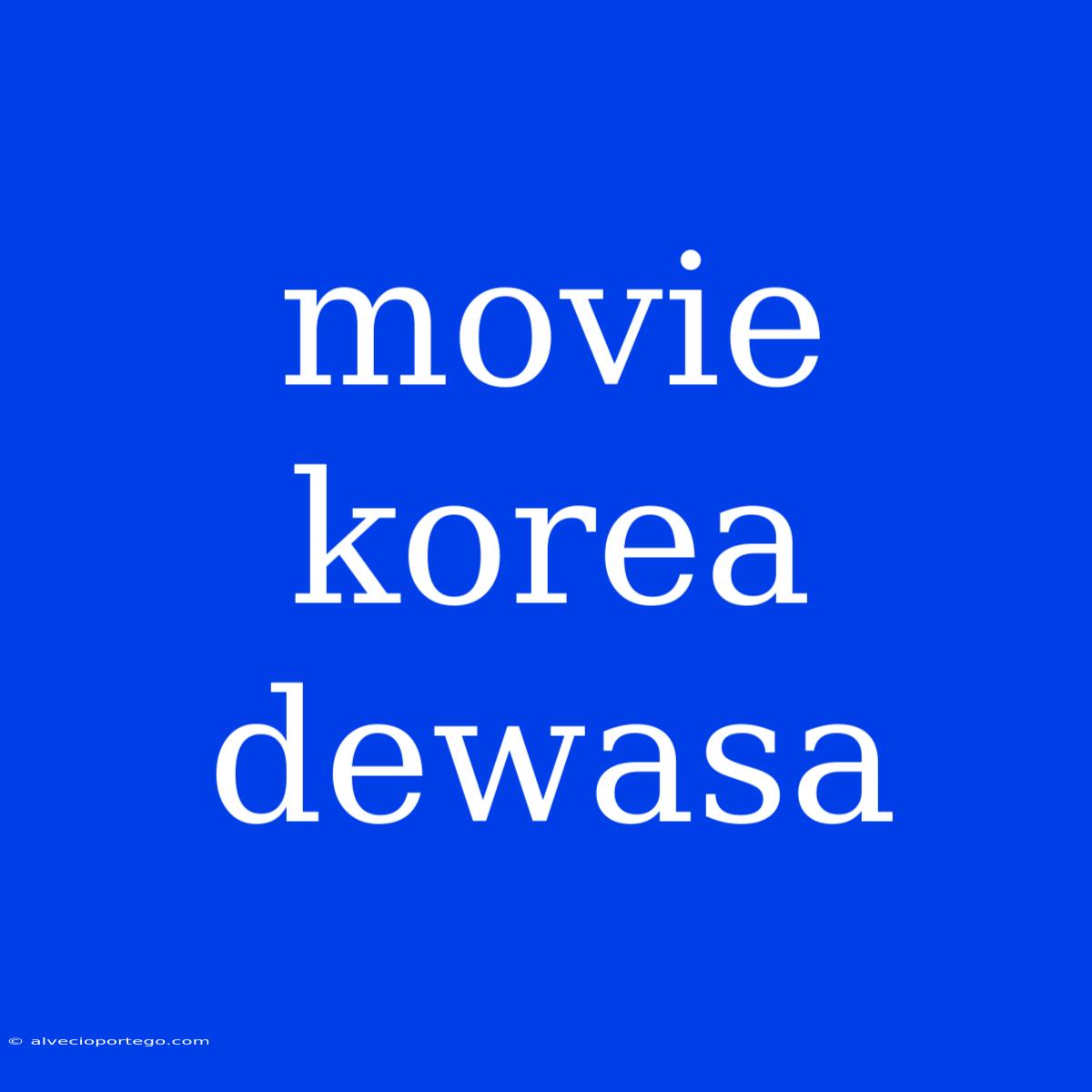 Movie Korea Dewasa