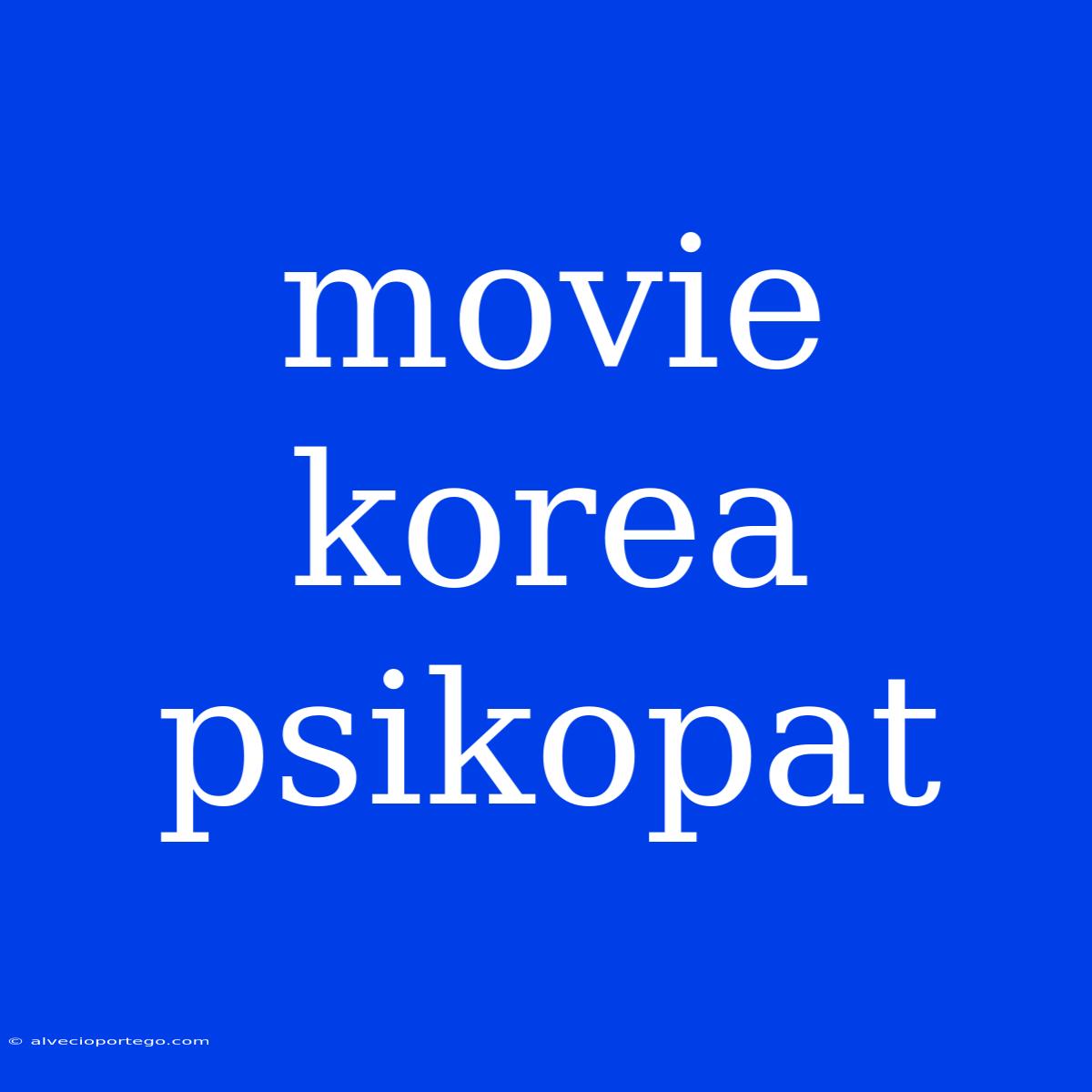 Movie Korea Psikopat