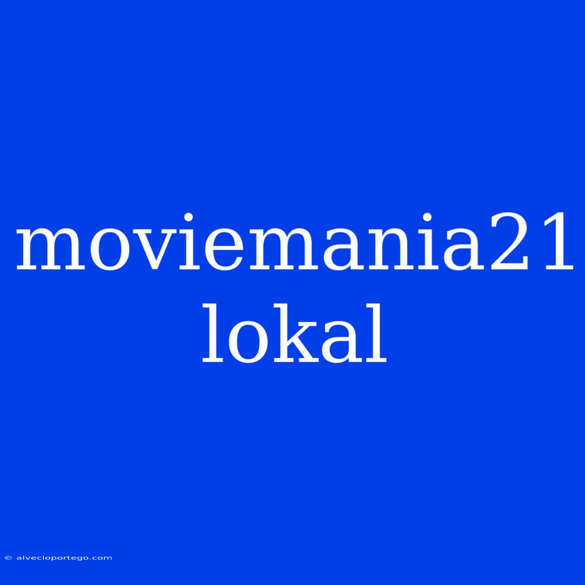 Moviemania21 Lokal