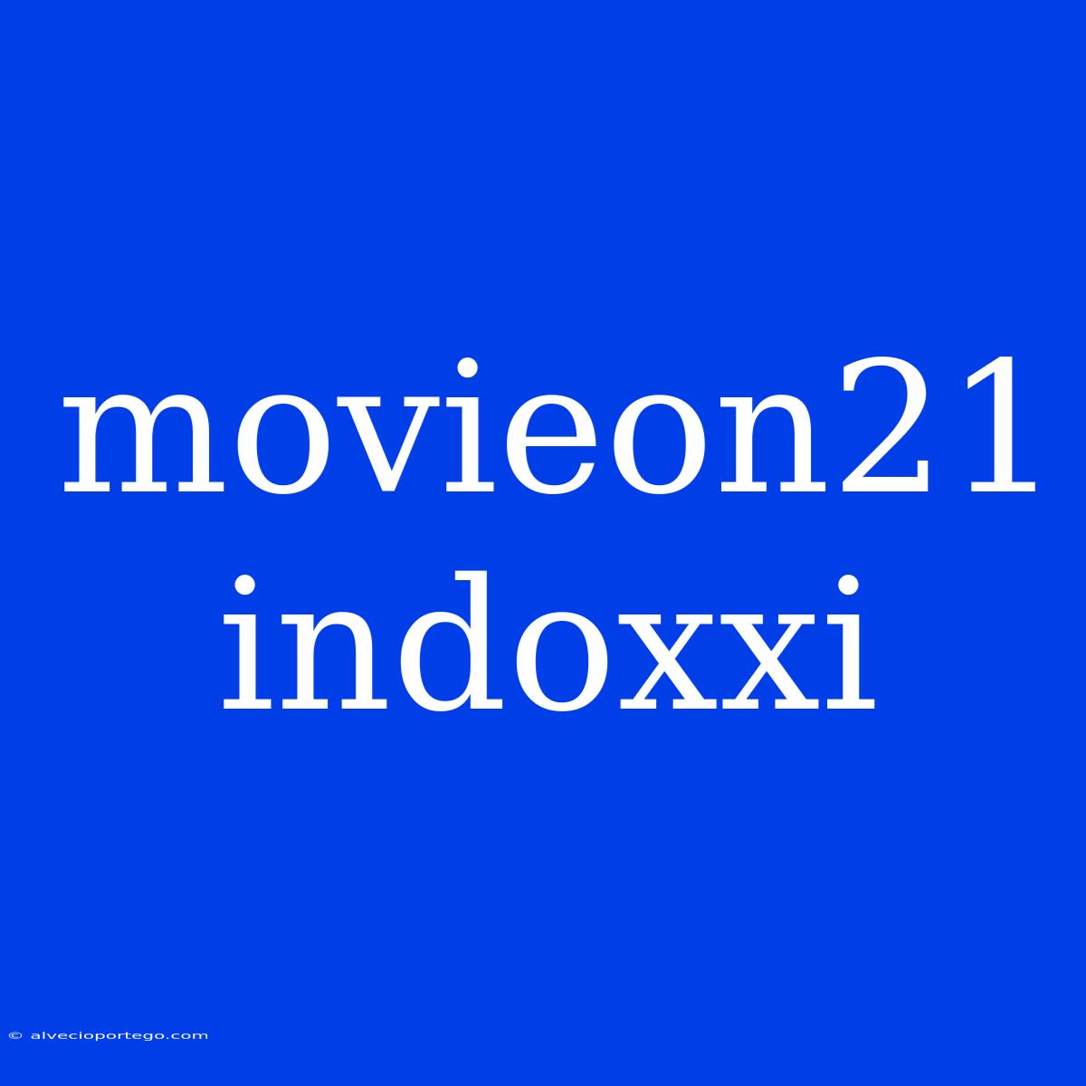 Movieon21 Indoxxi