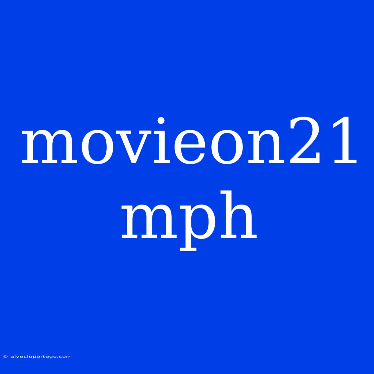 Movieon21 Mph