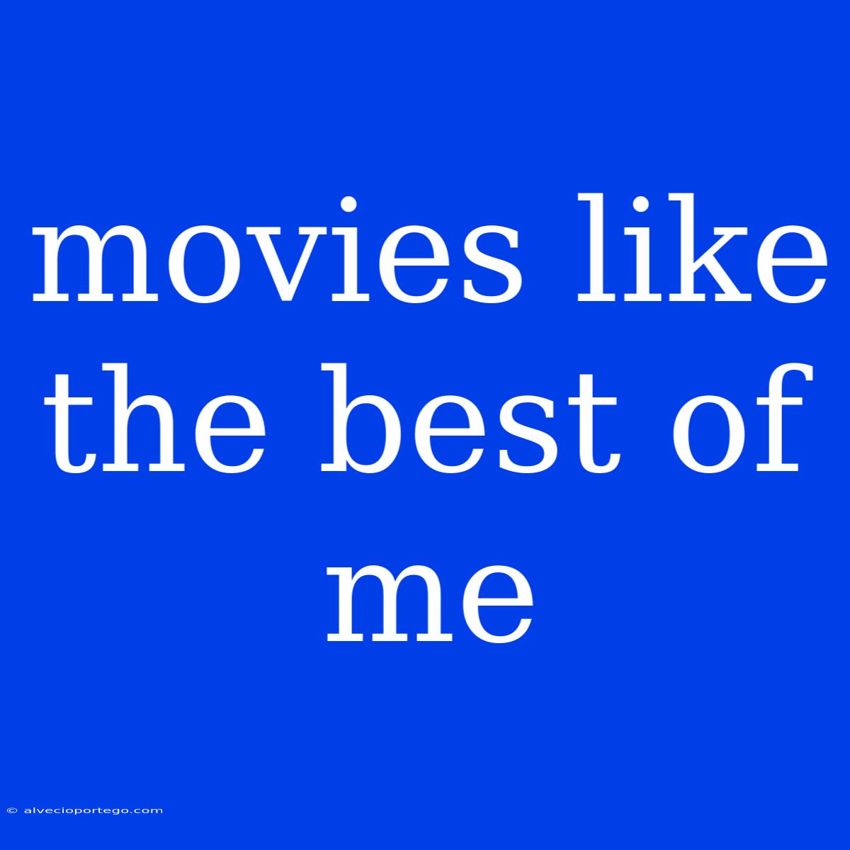 Movies Like The Best Of Me