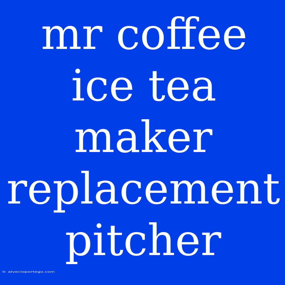 Mr Coffee Ice Tea Maker Replacement Pitcher