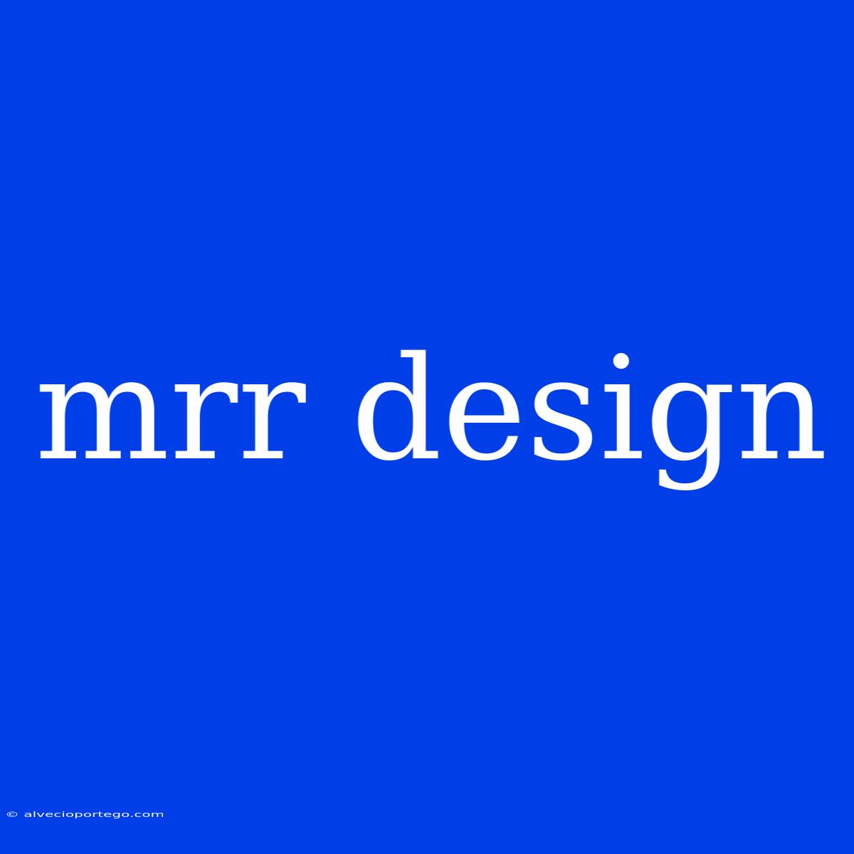 Mrr Design